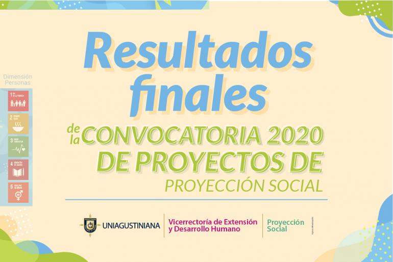 Resultados finales de la convocatoria de Proyectos de Proyección Social 2020 - UNIAGUSTINIANA