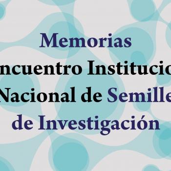 Memorias VIII Encuentro Institucional y VI Nacional de Semilleros de Investigación