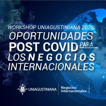 WorkShop: Oportunidades Post Covid para los Negocios Internacionales ¡Inscríbete y participa!